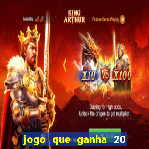 jogo que ganha 20 reais no cadastro